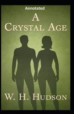 A Crystal Age Annotated by William Henry Hudson