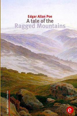 A tale of the Ragged Mountains by Edgar Allan Poe
