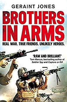 Brothers in Arms: Real War. True Friends. Unlikely Heroes. by Geraint Jones