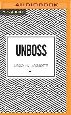 Unboss by Lars Kolind, Jacob Botter