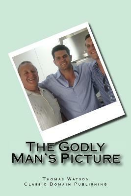 The Godly Man's Picture by Thomas Watson