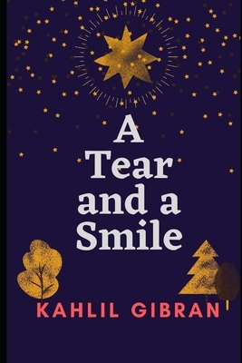 A Tear and a Smile by Kahlil Gibran