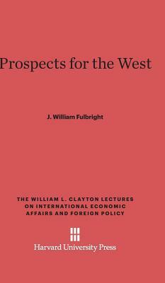 Prospects for the West by J. William Fulbright