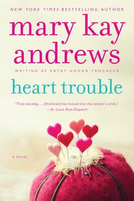 Heart Trouble: A Callahan Garrity Mystery by Mary Kay Andrews