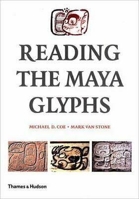 Reading The Maya Glyphs by Michael D. Coe, Mark Van Stone