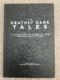 The Deathly Dark Tales Volume 1 by Dorian Deathly