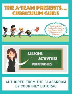 The A-Team Presents... Curriculum Guide by Courtney Butorac, Charity Allen