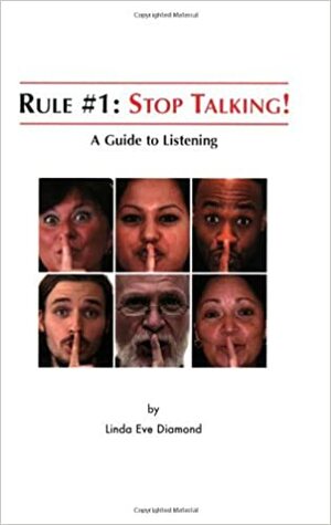Rule#1: Stop Talking!: A Guide to Listening by Linda Eve Diamond