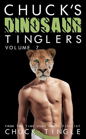 Chuck's Dinosaur Tinglers: Volume 7 by Chuck Tingle