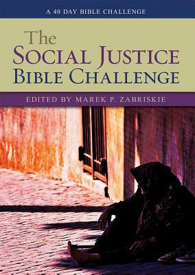 The Social Justice Bible Challenge: A 40 Day Bible Challenge by Marek Zabriskie