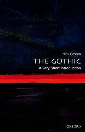 The Gothic: A Very Short Introduction (Very Short Introductions) 1st edition by Groom, Nick (2012) Paperback by Nick Groom, Nick Groom