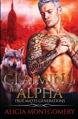 Claiming the Alpha by Alicia Montgomery