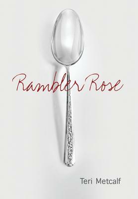 Rambler Rose by Teri Metcalf