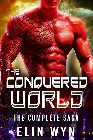 The Conquered World: Complete Saga: 18 Book Science Fiction Adventure Romance Box Set by Elin Wyn, Elin Wyn