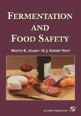 Fermentation and Food Safety by M. J. R. Nout, Martin Adams