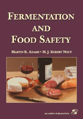 Fermentation and Food Safety by Martin Adams, M. J. R. Nout