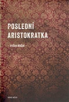 Poslední aristokratka by Evžen Boček