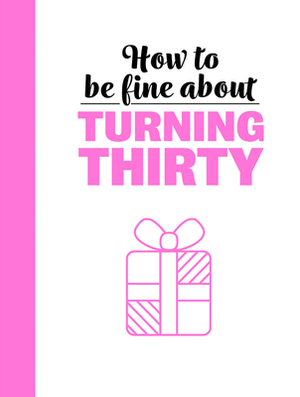 How to Be Fine about Turning 30 by 