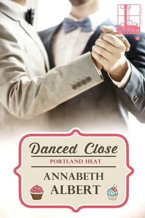 Danced Close by Annabeth Albert