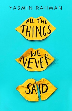 All The Things We Never Said by Yasmin Rahman