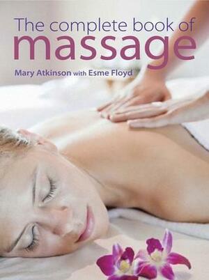 The Complete Book of Massage by Esme Floyd, Mary Atkinson