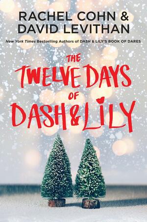 The Twelve Days of Dash &amp; Lily by Rachel Cohn, David Levithan
