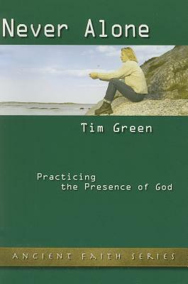 Never Alone: Practicing the Presence of God by Brother Lawrence, Tim Green