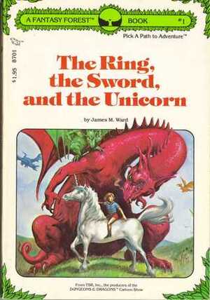The Ring, the Sword, and the Unicorn: A Fantasy Forest Book One by James M. Ward