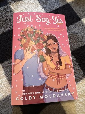 Just Say Yes by Goldy Moldavsky