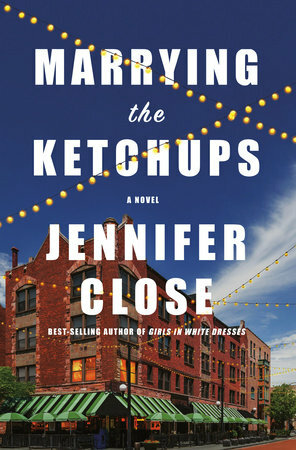 Marrying the Ketchups by Jennifer Close