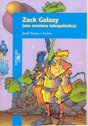 Zack Galaxy by Jordi Sierra i Fabra