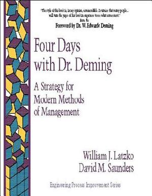 Four Days with Dr Deming by David Saunders, William Latzko