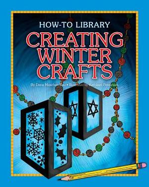 Creating Winter Crafts by Dana Meachen Rau