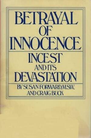 Betrayal of Innocence by Craig Buck, Susan Forward