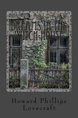 Dreams in the Witch-House by H.P. Lovecraft