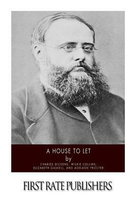 A House to Let by Adelaide Ann Procter, Elizabeth Gaskell, Wilkie Collins