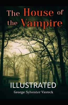 The House of the Vampire Illustrated by George Sylvester Viereck