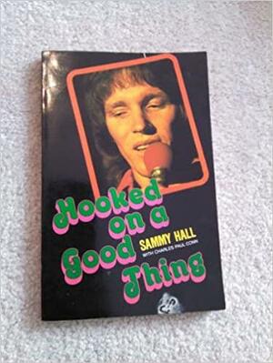 Hooked On A Good Thing by Charles Paul Conn, J.M. Dobies, Matthew Kimball, Jeffrey Lemlich, Faith Johnson, Sammy Hall