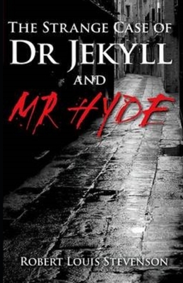 Strange Case of Dr Jekyll and Mr Hyde Illustrated by Robert Louis Stevenson