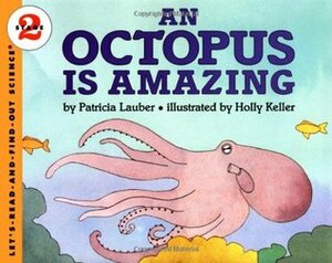 An Octopus Is Amazing by Holly Keller, Patricia Lauber