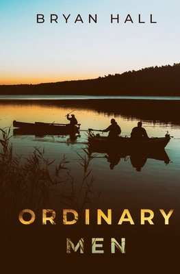 Ordinary Men by Bryan Hall