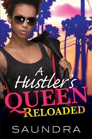 A Hustler's Queen: Reloaded by Saundra