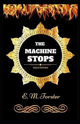 The Machine Stops Illustrated by E.M. Forster