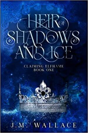 Heir of Shadows and Ice by J.M. Wallace