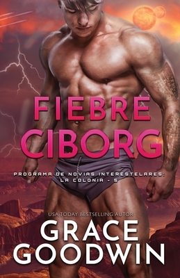 Fiebre Ciborg: Letra grande by Grace Goodwin