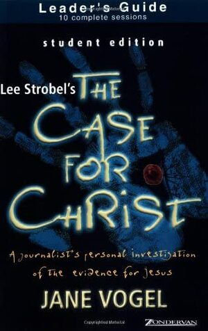 The Case for Christ/The Case for Faith--Student Edition Leader's Guide by Jane Vogel