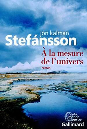 À la mesure de l'univers by Jón Kalman Stefánsson