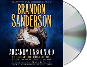 Arcanum Unbounded: The Cosmere Collection by Brandon Sanderson