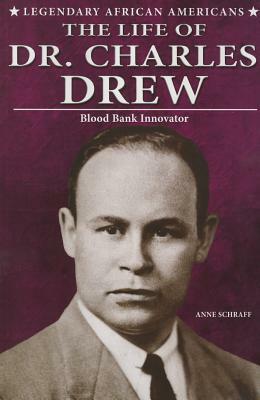 The Life of Dr. Charles Drew: Blood Bank Innovator by Anne Schraff