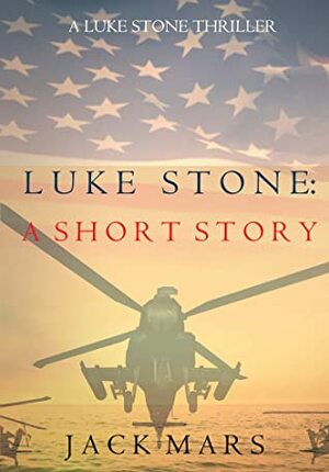 Luke Stone: A Short Story by Jack Mars
